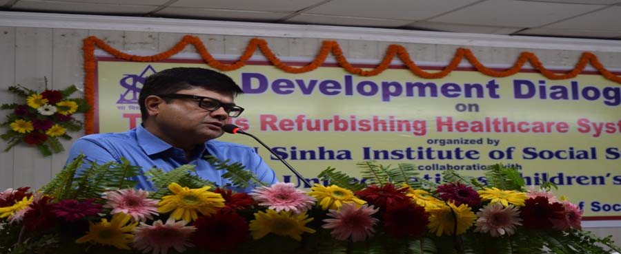 Development Dialogue on ''Towards Refurbishing Healthcare System in Bihar'' (09 April, 2018)