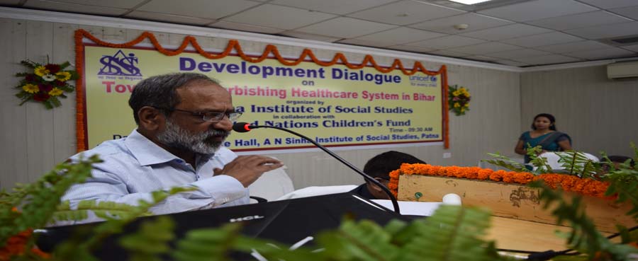 Development Dialogue on ''Towards Refurbishing Healthcare System in Bihar'' (09 April, 2018)
